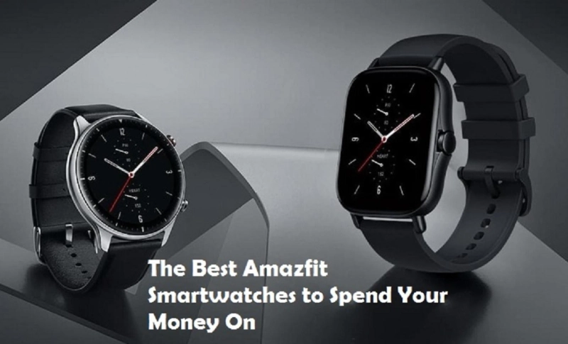 The Best Amazfit Smartwatches to Spend Your Money On