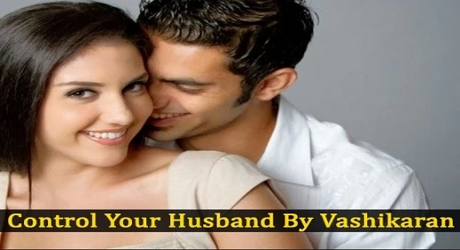 Vashikaran Tips to Control Husband