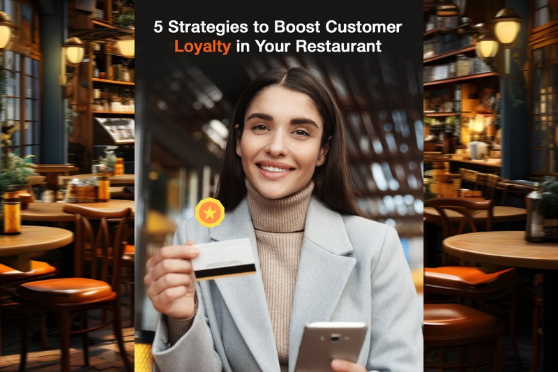 5 Strategies To Boost Customer Loyalty in Your Restaurant