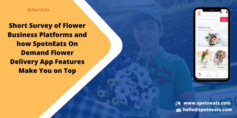 How Exclusive Features in the SpotnEats On-Demand Flower Delivery App Solution Make Your Startup More Successful?