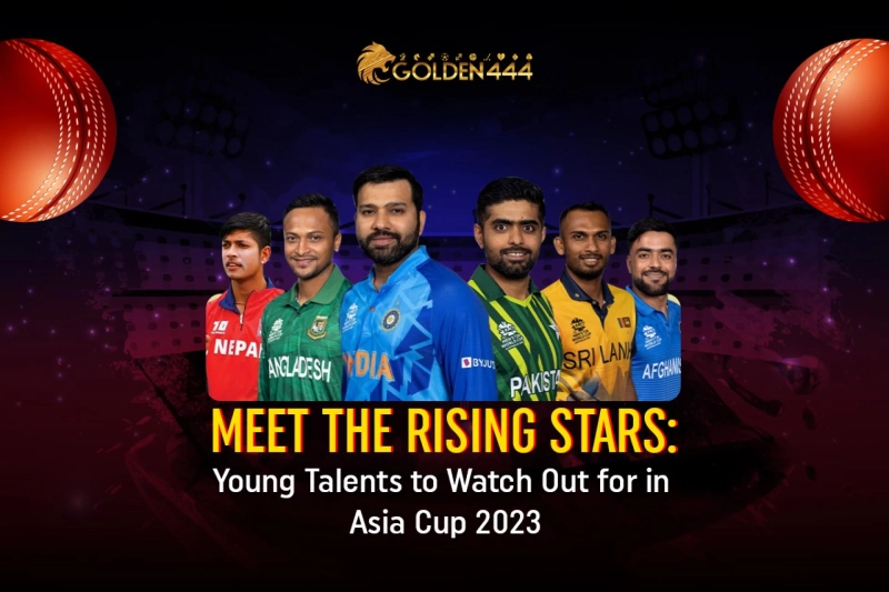 Meet the Rising Stars: Young Talents to Watch Out for in Asia Cup 2023