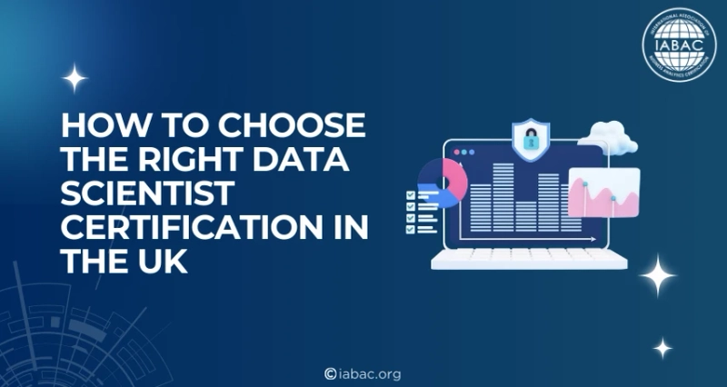 How to Choose the Right Data Scientist Certification in the UK | IABAC