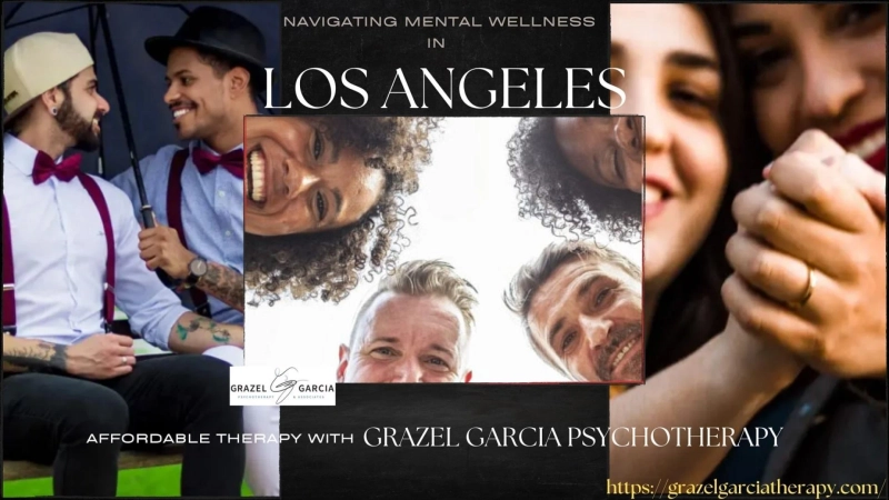 Navigating Mental Wellness in Los Angeles: Affordable Therapy with Grazel Garcia Psychotherapy