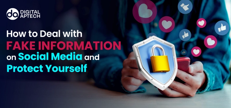 How to Deal with Fake Information on Social Media and Protect Yourself