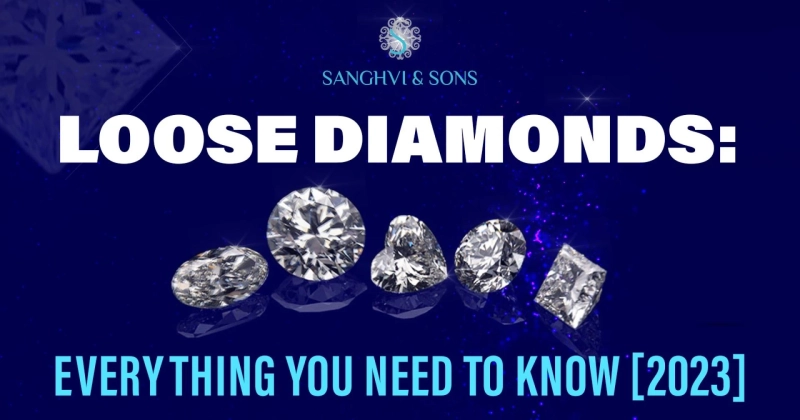 Loose Diamonds: Everything You Need To Know [2023]