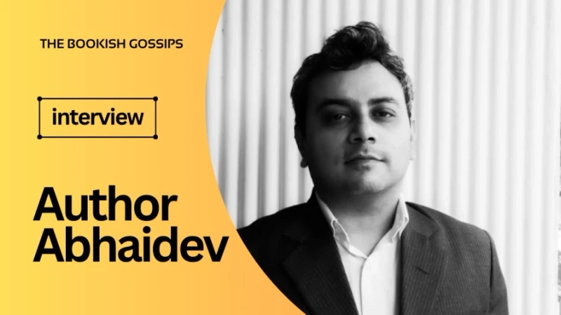 In Conversation With Author Abhaidev | The Bookish Gossips
