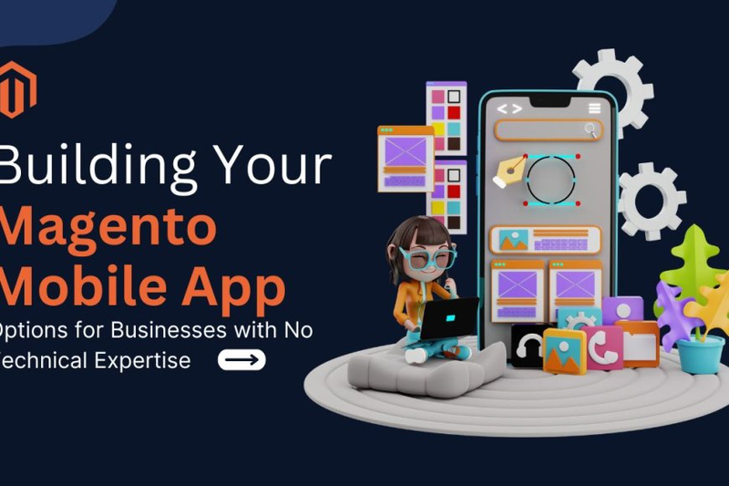 Building Your Magento Mobile App: Options for Businesses with No Technical Expertise