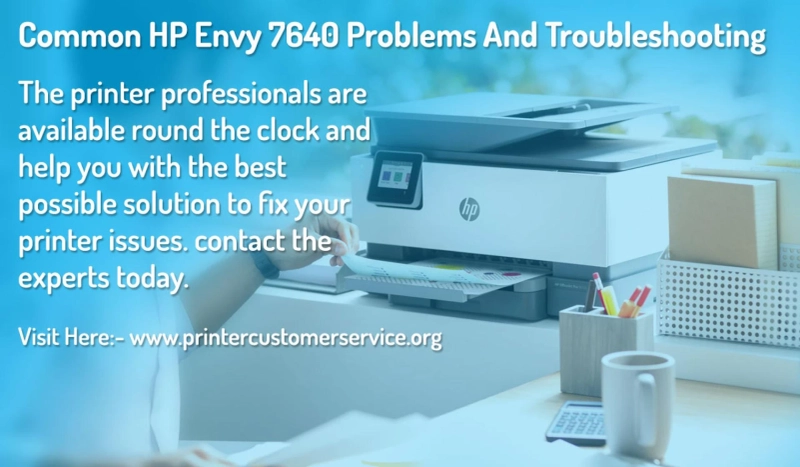 Common HP Envy 7640 Problems And Troubleshooting