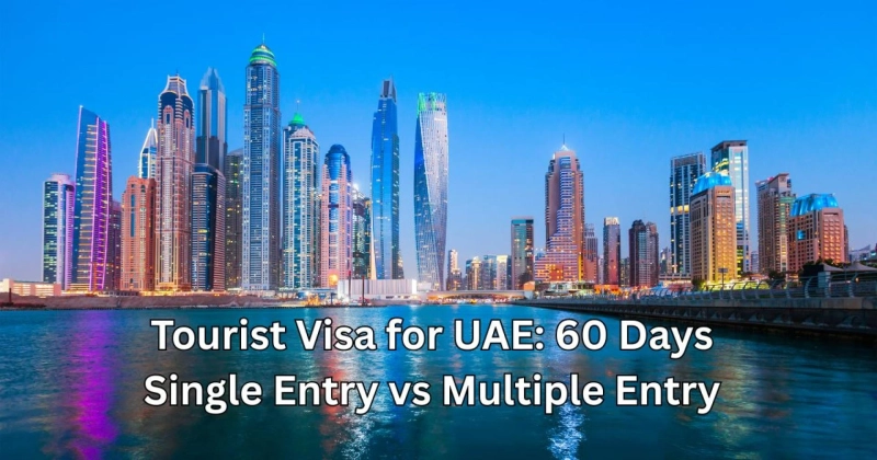 Tourist Visa for UAE: 60 Days Single Entry vs Multiple Entry