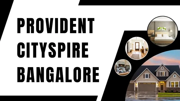 Provident Cityspire Bangalore: Prime Location, Premium Amenities