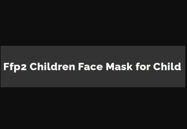 Suggestions on mask use for children