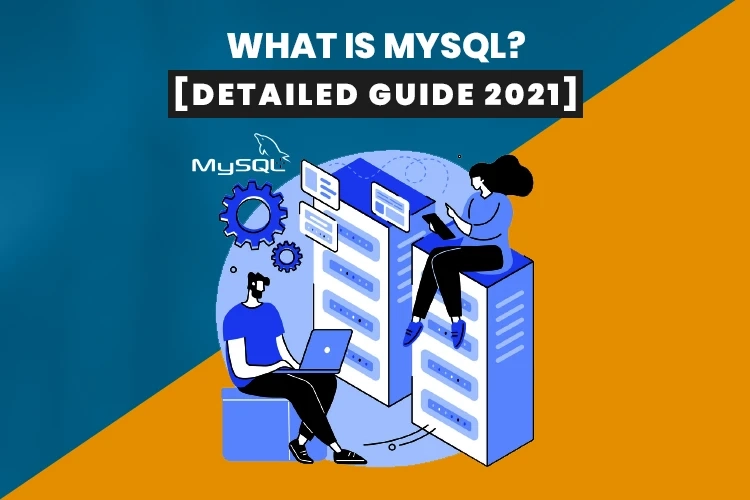 What is MySQL? [Detailed Guide 2021]