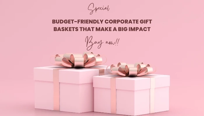 Budget-Friendly Corporate Gift Baskets That Make a Big Impact