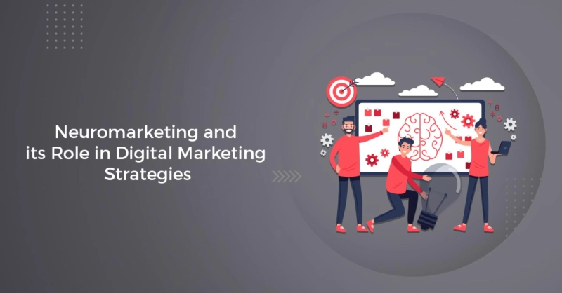 Unleashing the Power of Neuromarketing: A Guide to Building Successful Digital Marketing Strategies