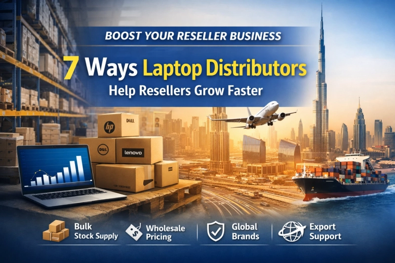 7 Ways Laptop Distributors Help Resellers Grow Faster
