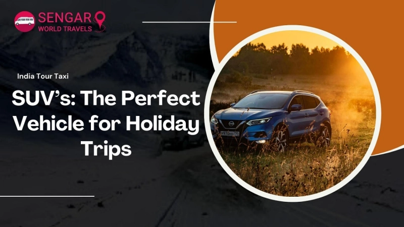 SUVs: The Perfect Vehicle for Holiday Trips