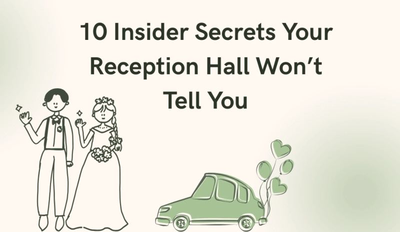 10 Insider Secrets Your Reception Hall Won’t Tell You