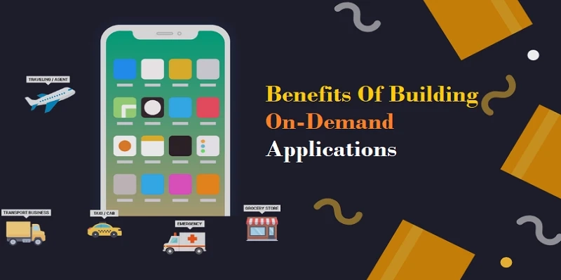 Benefits Of Building On-Demand Applications For Corporate Or Business