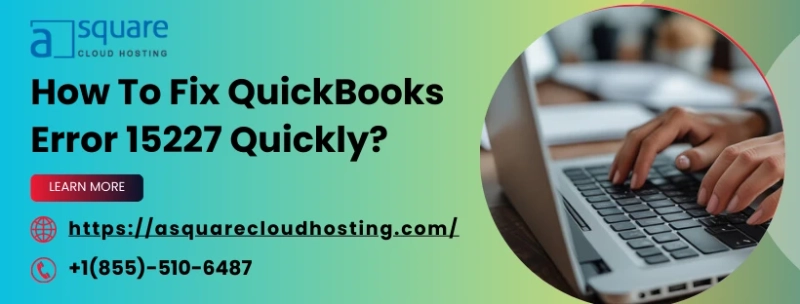 2 Powerful Solutions to Overcome QuickBooks Error 15227