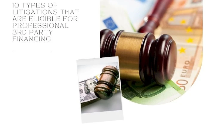 10 Types of Litigations That Are Eligible for Professional 3rd Party Financing