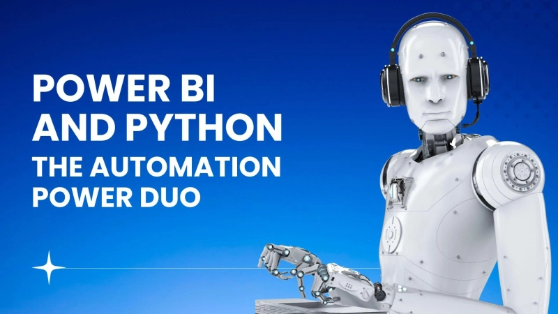 How Power BI and Python Drive Intelligent Automation for Business Growth