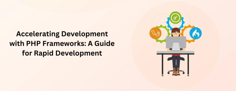 Leveraging PHP Frameworks for Rapid Development