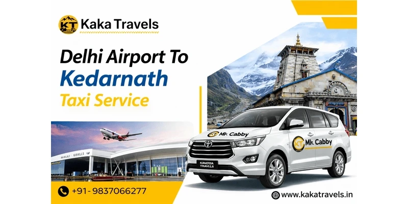 Book Delhi Airport to Kedarnath Taxi Service with Kaka Travels