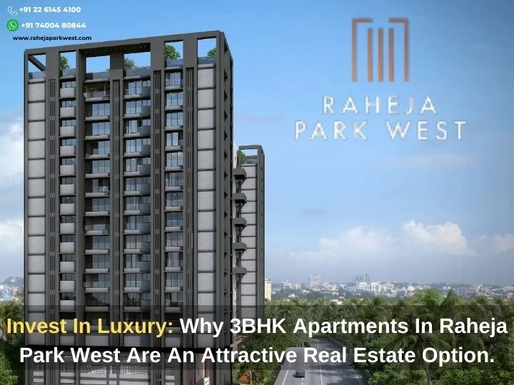 Invest In Luxury: Why 3BHK Apartments In Raheja Park West Are An Attractive Real Estate Option