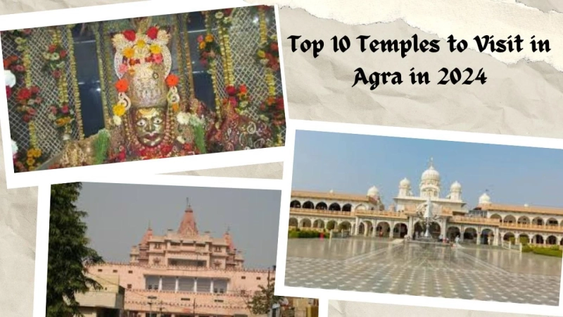 Top 10 Temples to Visit in Agra in 2024