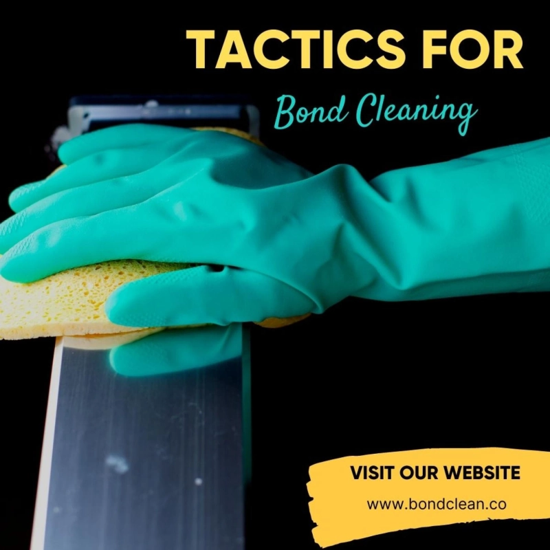 Tactics for Bond Cleaning!