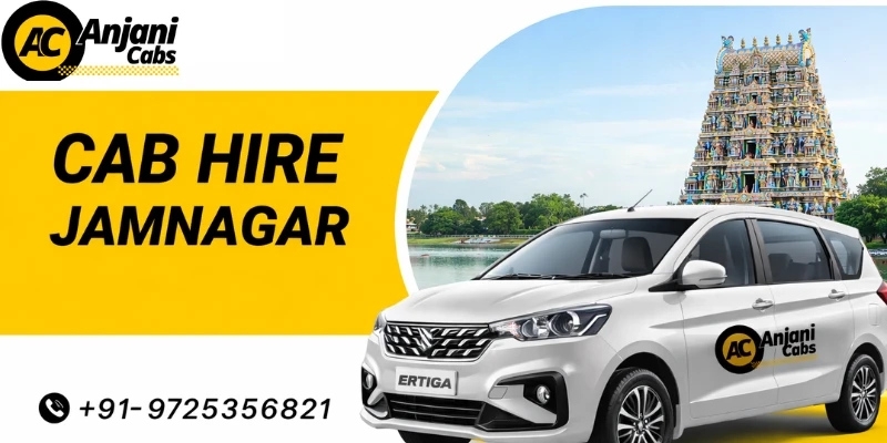 Cab Hire Jamnagar – Smooth Rides, Anytime, Anywhere – Anjani Cabs