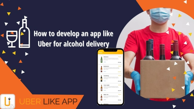 How to develop an app like Uber for alcohol delivery