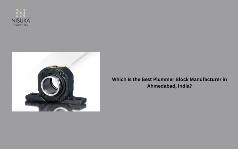 Which Is the Best Plummer Block Manufacturer in Ahmedabad, India?