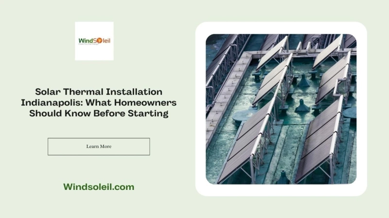Solar Thermal Installation Indianapolis: What Homeowners Should Know Before Starting