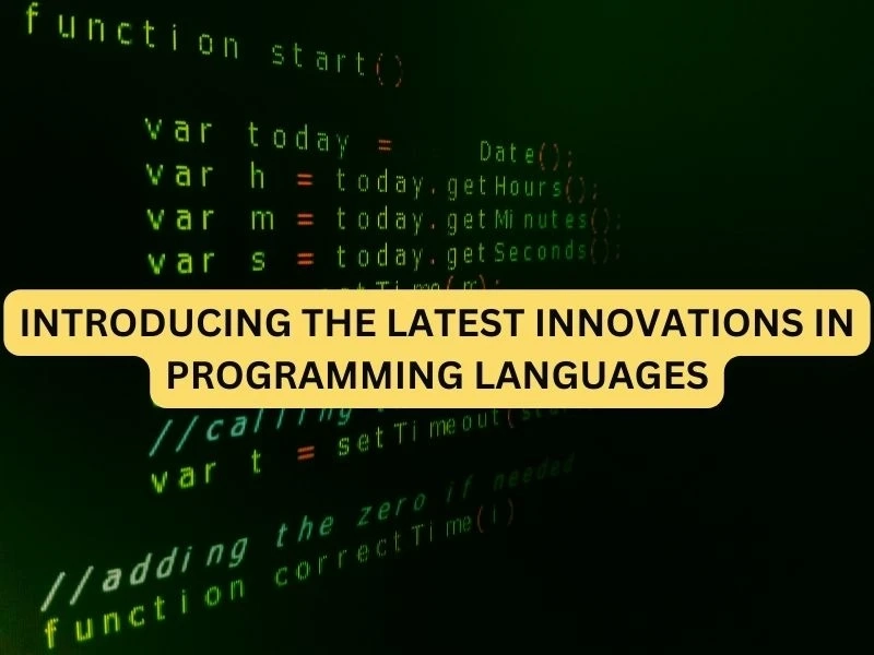 Introducing the Latest Innovations in Programming Languages