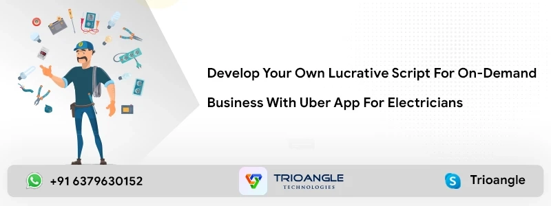 Develop Your Own Lucrative Script For On-Demand Business With Uber App For Electricians