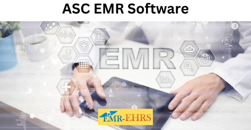 How ASC EMR Software Can Improve Your Workflow