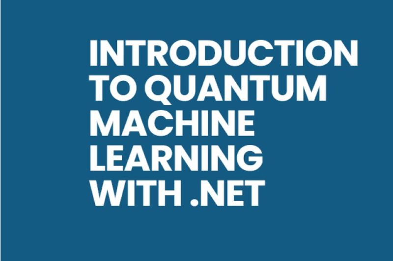 Introduction to Quantum Machine Learning with .NET
