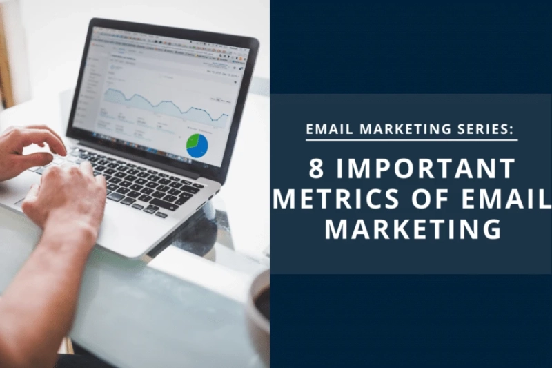 Email Marketing Series: 8 Important Email Marketing Metrics