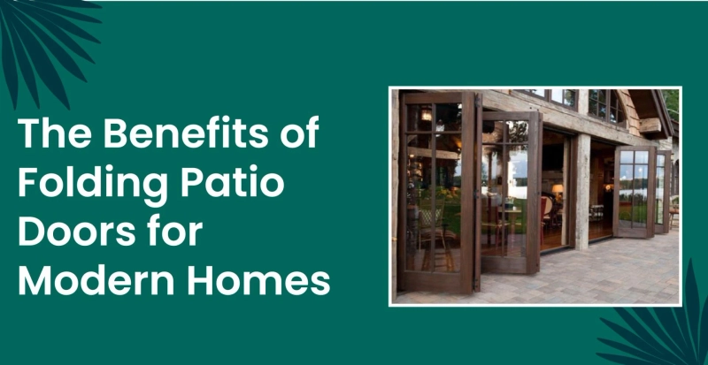 The Benefits of Folding Patio Doors for Modern Homes