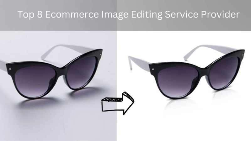 Top 8 Ecommerce Image Editing Service Providers in 2023