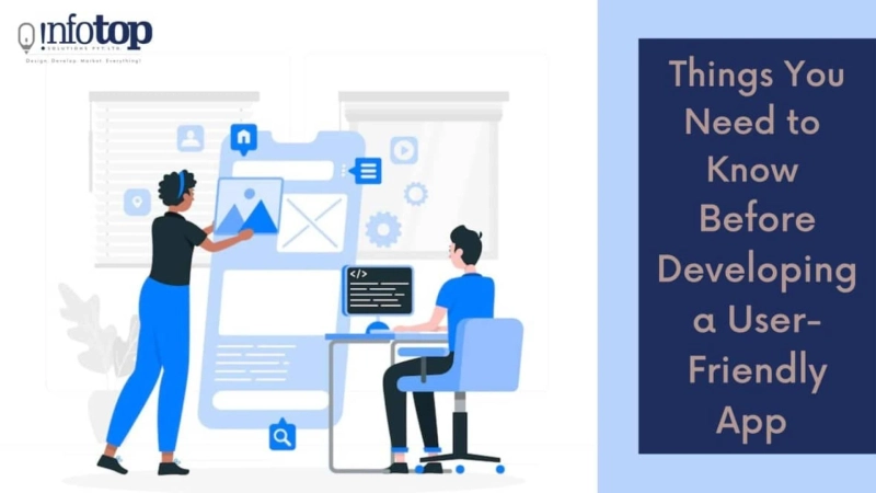 Things You Need to Know Before Developing a User-Friendly App