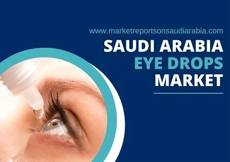 Saudi Arabia Eye Drops Market, By Type, By Drug Class, By Disease Indication and Forecast 2027