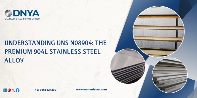 Understanding UNS N08904: The Premium 904L Stainless Steel Alloy