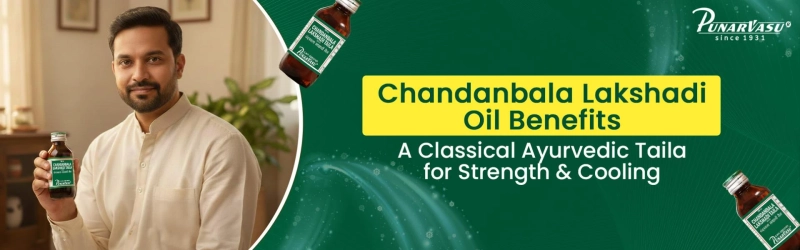 Chandanbala Lakshadi Oil Benefits: A Classical Ayurvedic Taila for Strength & Cooling