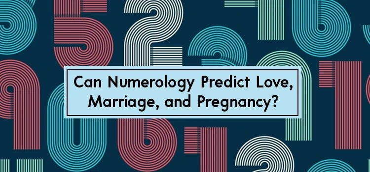 Can Numerology Predict Love, Marriage, and Pregnancy?