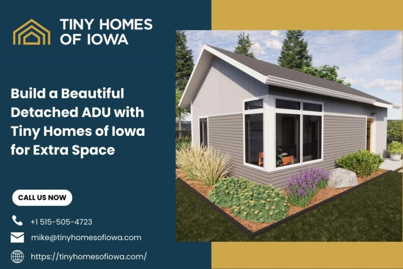 Build a Beautiful Detached ADU with Tiny Homes of Iowa for Extra Space