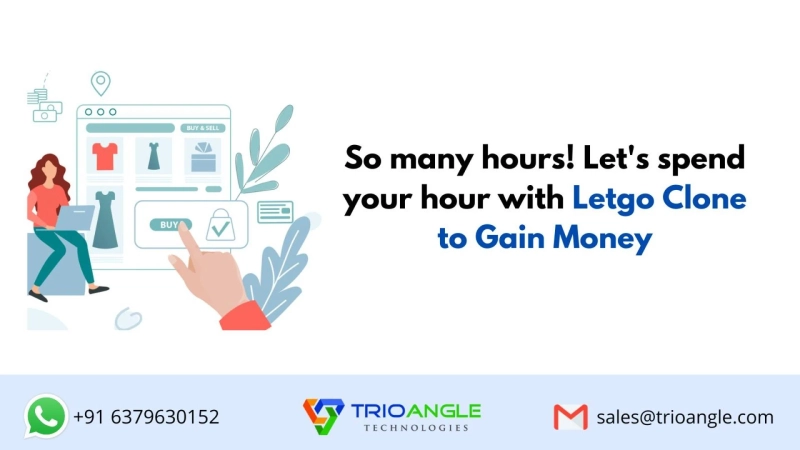 So many hours! Let's spend your hour with Letgo Clone to Gain Money