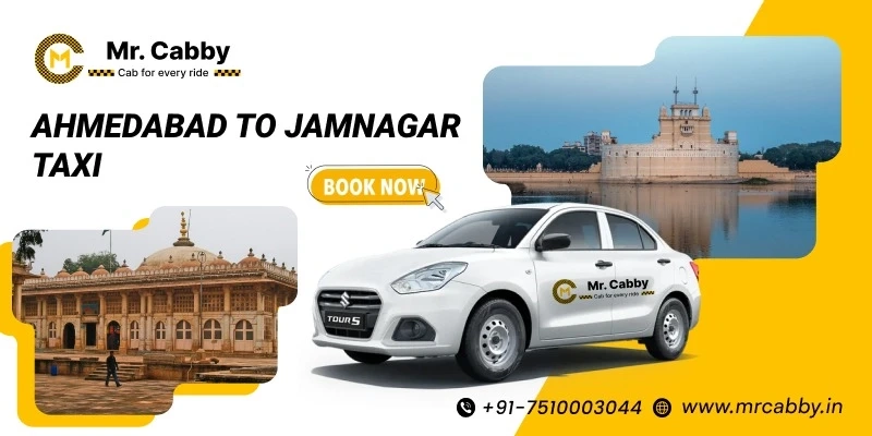 Fast Booking Ahmedabad to Jamnagar Taxi Service Mr. Cabby