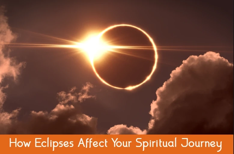 How Eclipses Affect Your Spiritual Journey
